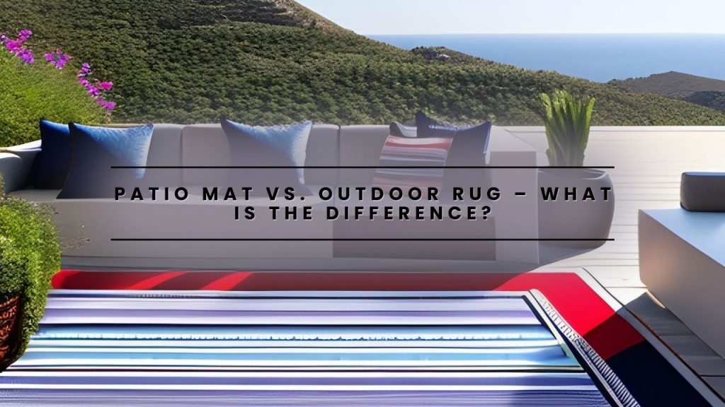 Patio Mat vs. Outdoor Rug – What Is the Difference? Patio mat vs. Outdoor rug