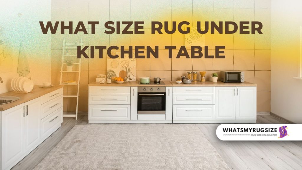 What Size Rug Under Kitchen Table