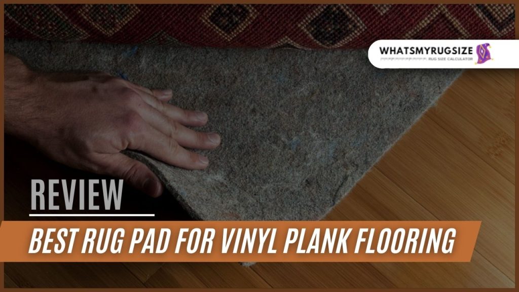 Best Rug Pad for Vinyl Plank Flooring