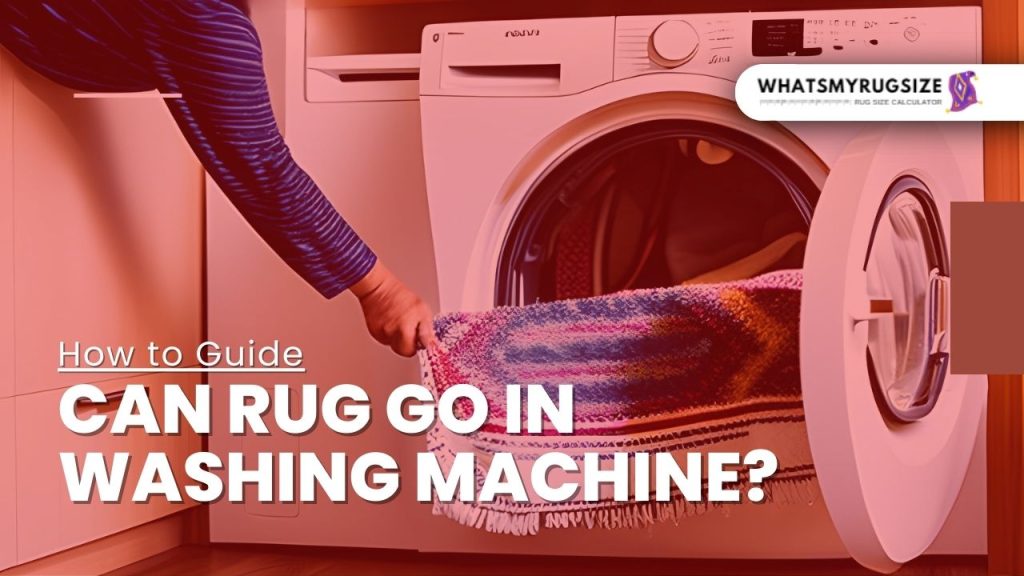 Can Rug Go in Washing Machine