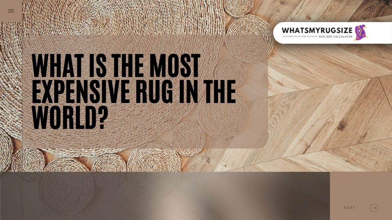 What Is The Most Expensive Rug In The World?