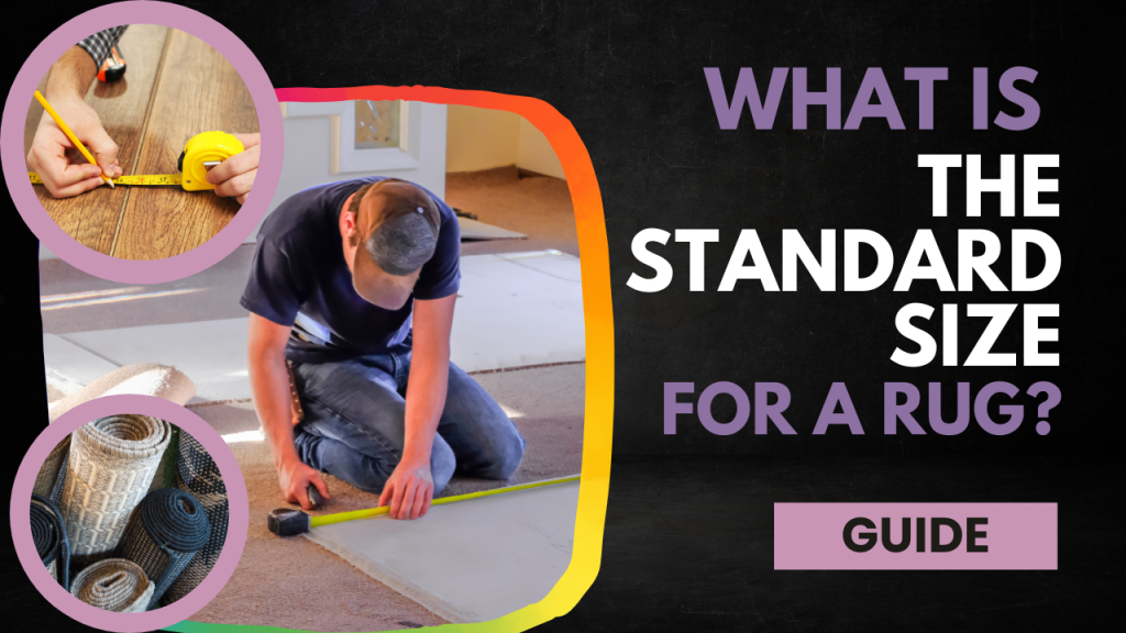 What is the standard size for a rug -(Guide)