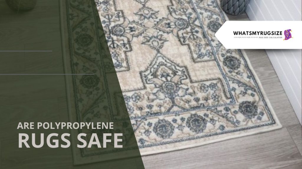 Are Polypropylene Rugs Safe