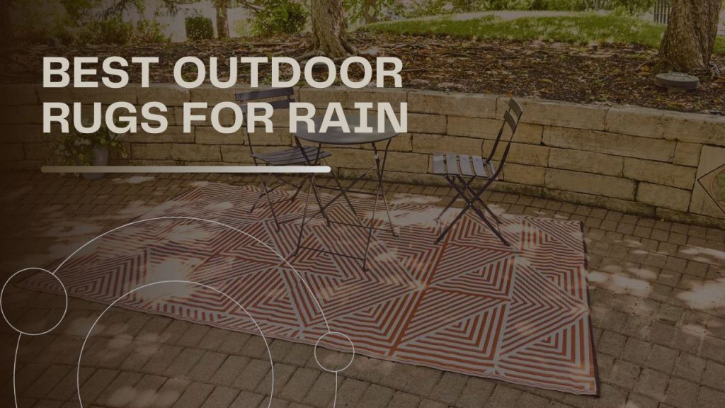 Best Outdoor Rugs for Rain
