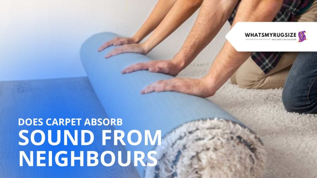 Does Carpet Absorb Sound from Neighbours