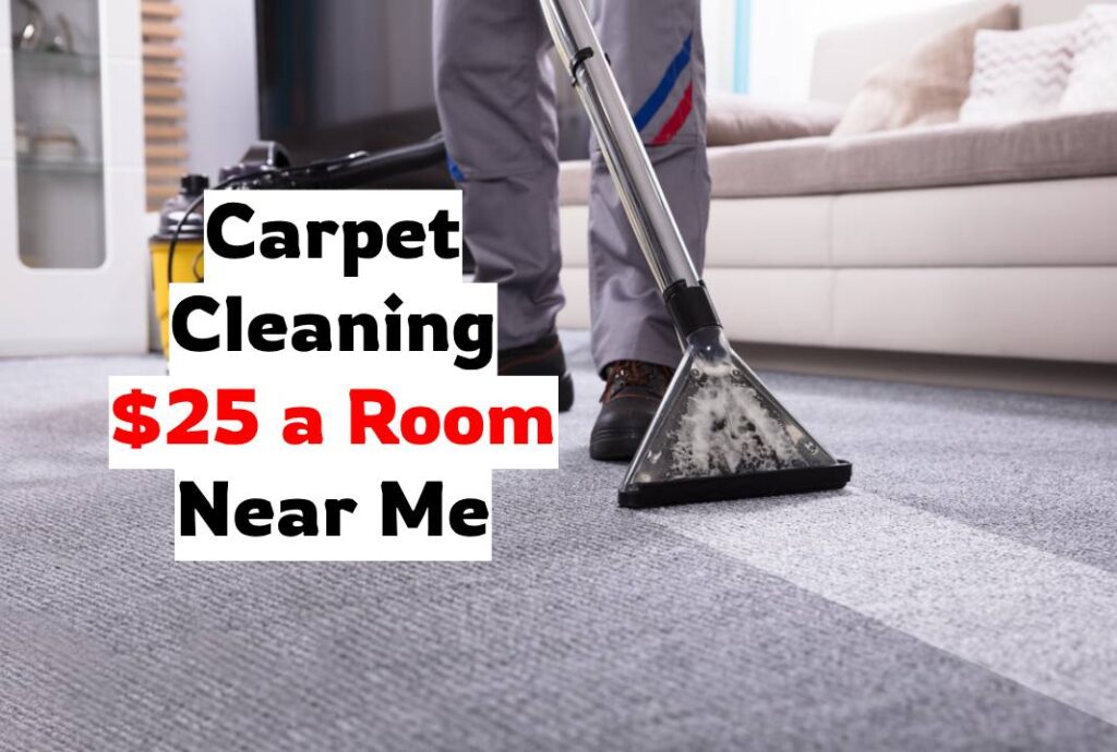 Carpet Cleaning $25 a Room Near Me